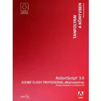 ActionScript 3.0 Adobe Flash Professional alkalmazáshoz - Eredeti tankönyv az Adobetól