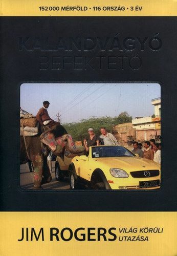Kalandvágyó befektető - Jim Rogers világ körüli utazása