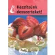 Készítsünk desszerteket!