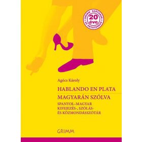   Hablando en plata - Magyarán szólva - Spanyol - magyar kifejezés-, szólás- és közmondásszótár