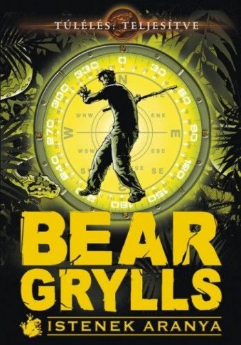 Bear Grylls - Istenek aranya