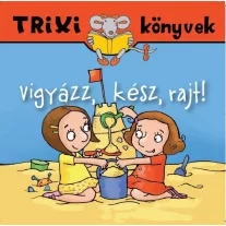 Trixi könyvek - Vigyázz, kész, rajt!