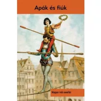Apák és fiúk  - Magyar írók novellái