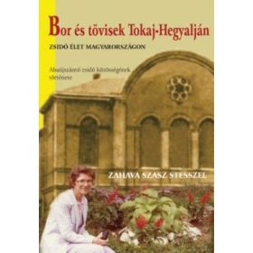   Bor és tövis - Egy zsidó közösség élete Tokaj-völgyben
