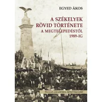 Székelyek rövid története a megtelepedéstől 1989-ig