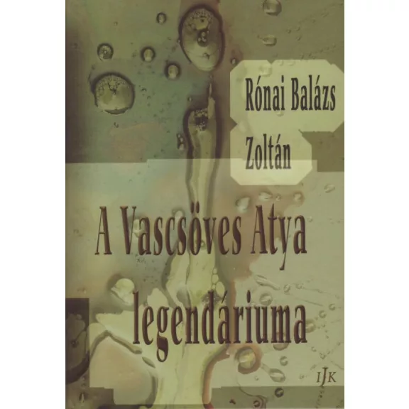 A Vascsöves Atya legendáriuma A Vascsöves Atya legendáriuma