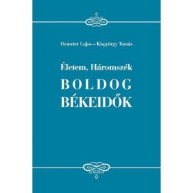 Életem, Háromszék - Boldog békeidők