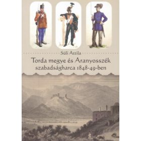 Torda megye és Aranyosszék szabadságharca 1848-49-ben