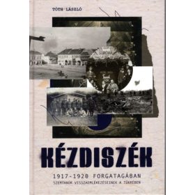   Kézdiszék 1917-1920 forgatagában - Szemtanúk visszaemlékezéseinek tükrében