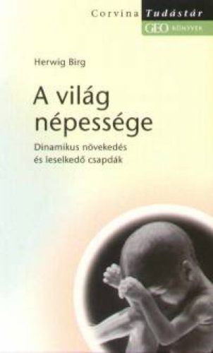 A világ népessége - Dinamikus növekedés és leselkedő csapdák