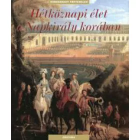 Hétköznapi élet a Napkirály korában