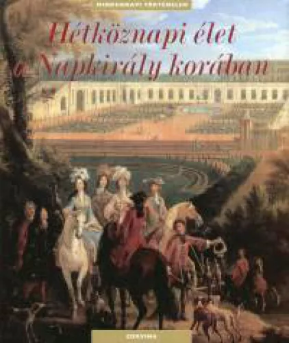 Hétköznapi élet a Napkirály korában