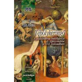   Tébolykeringő - A pszichiátria haláltánca és újjászületése a XXI. században