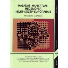 Haladás, hanyatlás, hegemónia Kelet-Közép-Európában