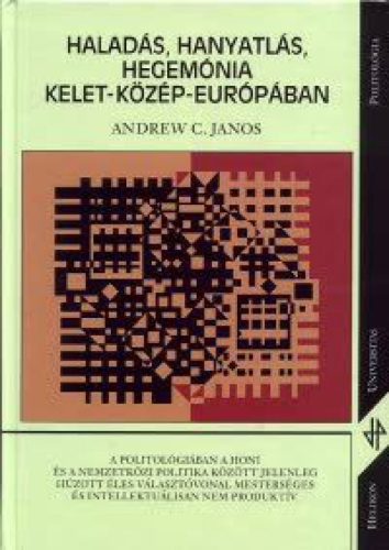 Haladás, hanyatlás, hegemónia Kelet-Közép-Európában